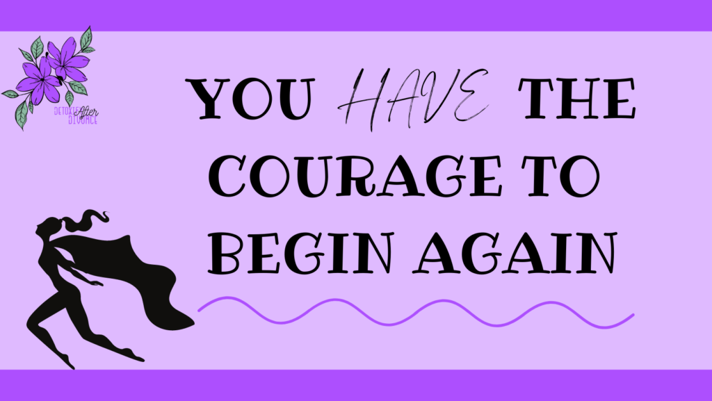 Can Divorce Be Positive? You have the courage to begin again. 